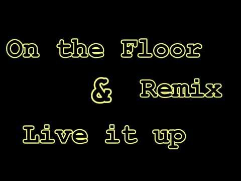 On the floor and Live it up remix