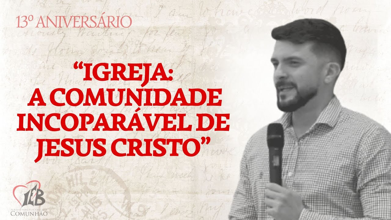 IGREJA: A COMUNIDADE INCOMPARÁVEL DE JESUS CRISTO - Pr. André Vilar