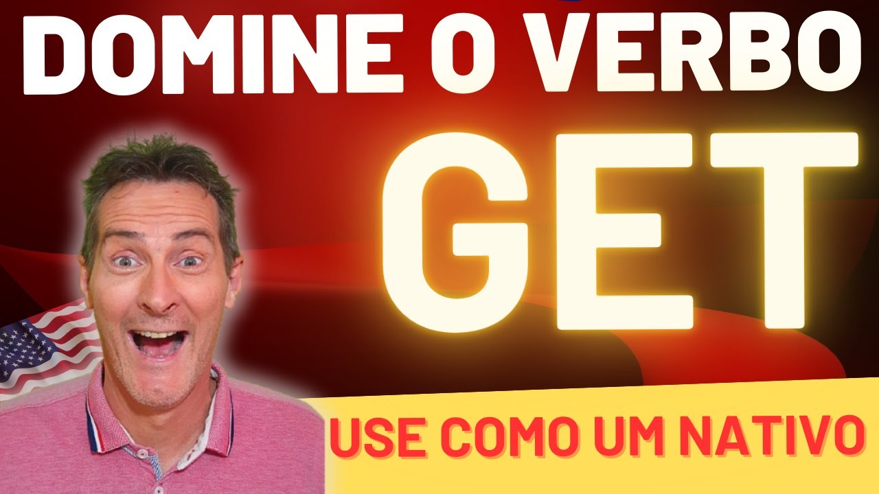 O verbo GET usa pra tudo mesmo? Como saber tudo que ele significa sem decoreba? 3 DICAS SEM ERRO
