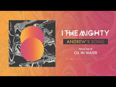 I The Mighty "Andrew's Song" (Oil in Water version)