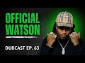 OFFICIAL WATSON | DubCast Ep. 63