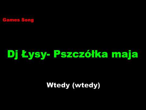 Dj Łysy- Pszczółka Maja Tekst