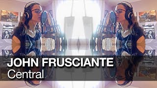 Central - John Frusciante cover (Mariana Ponte)