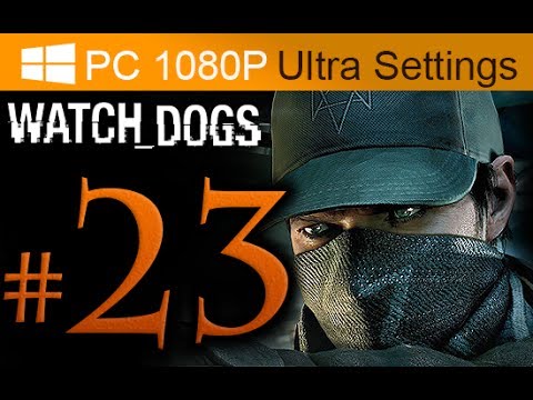 Watch Dogs Walkthrough Part 23 [1080p HD PC Ultra Settings] - No Commentary