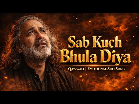 Sab Kuch Bhula Diya 💔 | Broken Vibes Qawwali | Emotional Sufi Song | Heart Touching Qawwali 2025