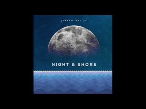 Görkem Han - Night & Shore EP