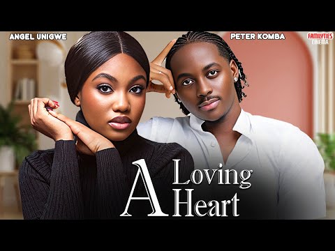 A LOVING HEART - ANGEL UNIGWE, PETER KOMBA - Nigerian Movie