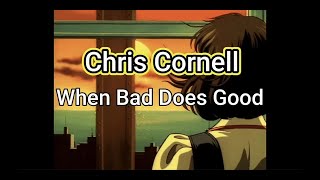 Chris Cornell - When Bad Does Good (Sub Español)