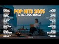 Pop Hits 2025 Chill Love Songs Top Hits Acoustic Cover 2025 Love Songs Slow Version