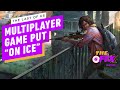 The Last of Us Multiplayer in Development Limbo After Layoffs - IGN Daily FIx