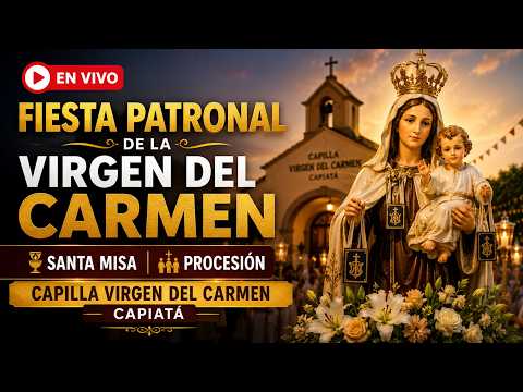 🔴 EN VIVO | Fiesta Patronal de la Virgen del Carmen | Capilla Virgen del Carmen | Capiatá