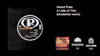 Grand Puba - A Little of This (khaderbai remix)