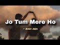 Anuv Jain JO TUM MERE HO Lyrics