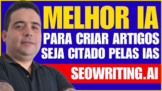 Seo Writing AI: Melhor Ferramenta de Criação de Artigos - Tenha o SEO Otimizado e seja Citado nas IA