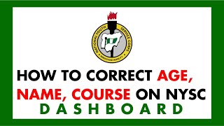 How to correct age, name, course on nysc dashboard