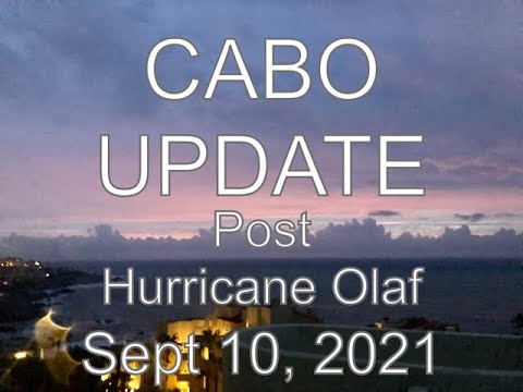 Los Cabos Update Post Olaf Hurricane 9-9-21
