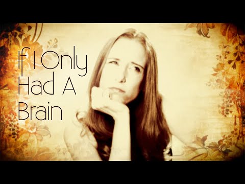 If I Only Had A Brain - Cat Jahnke