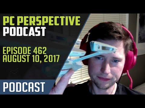 PC Perspective Podcast #462 - 08/10/17
