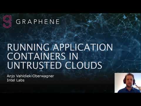 10. Graphene Secure Containers (by Anjo Lucas Vahldiek-oberwagner) - Graphene SecDev'20 Tutorial