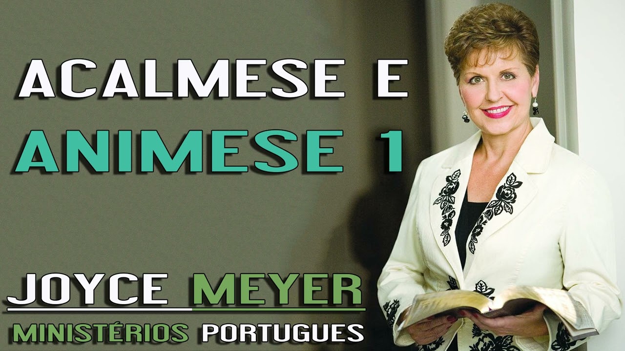 Joyce Meyer - Acalmese e Animese 1
