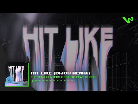 The Funk Hunters x Eskei83 - Hit Like feat. RUSUR (BIJOU Remix)