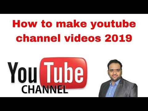 How to make youtube channel videos 2019