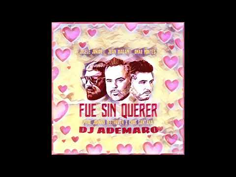 Josele Junior X Juan Magán X Omar Montes 💗 FUE SIN QUERER 💗 DJ ADEMARO