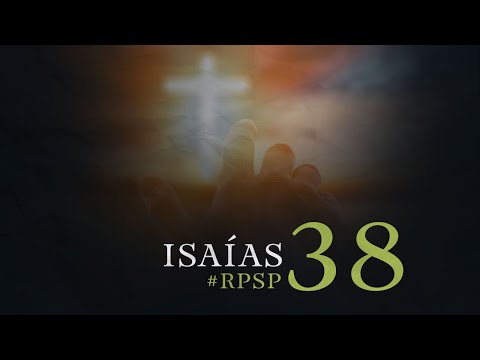 ISAÍAS 38 Resumen Pr. Adolfo Suarez | Reavivados Por Su Palabra