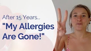 How I Healed My Hay Fever, Pollen and Ragweed Allergy after 15 Years of Struggle