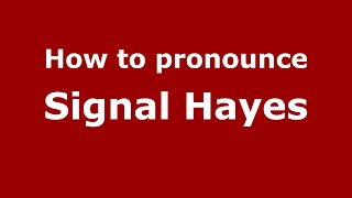 How to pronounce Signal Hayes