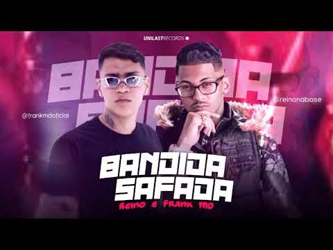 MC REINO E FRANK MD - BANDIDA SAFADA