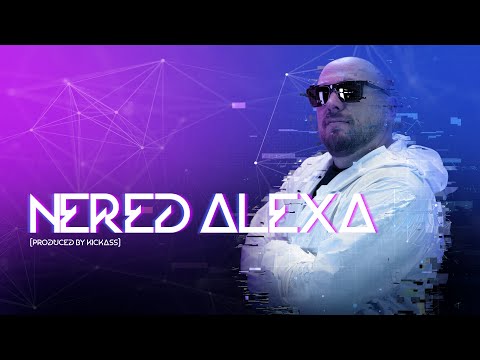 Nered, Kickass - Alexa (Official Video)