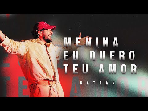 Nattan - Menina Eu Quero Teu Amor (Clipe Oficial)