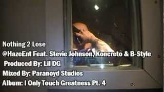 Haze Ent Ft. Stevie Johnson, Koncreto &amp; B Style - Nothing 2 Lose (Prod By Lil DG)