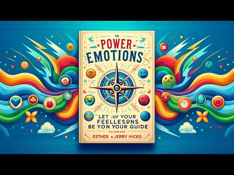 The Astonishing Power of Emotions: Let Your Feelings Be Your Guide by Esther & Jerry Hicks
