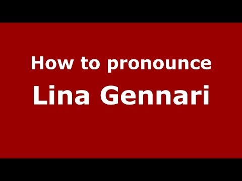 How to pronounce Lina Gennari (Italian/Italy)  - PronounceNames.com