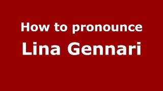 How to pronounce Lina Gennari