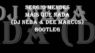 Sergio Mendes - Mas Que Nada 2011 (DJ Neba & Dee Marcus) Bootleg