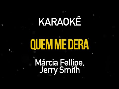 Quem me Dera - Márcia Fellipe feat. Jerry Smith (Karaokê Version)