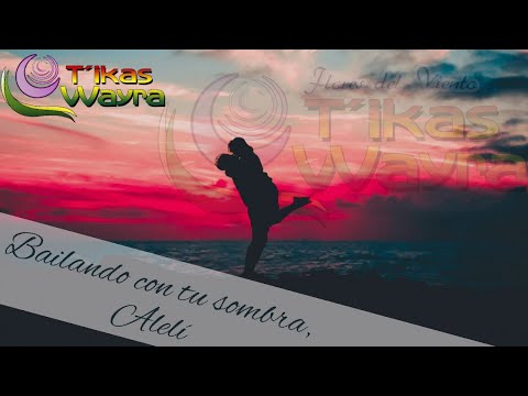 Bailando Con Tu Sombra Aleli - Tikas Wayra