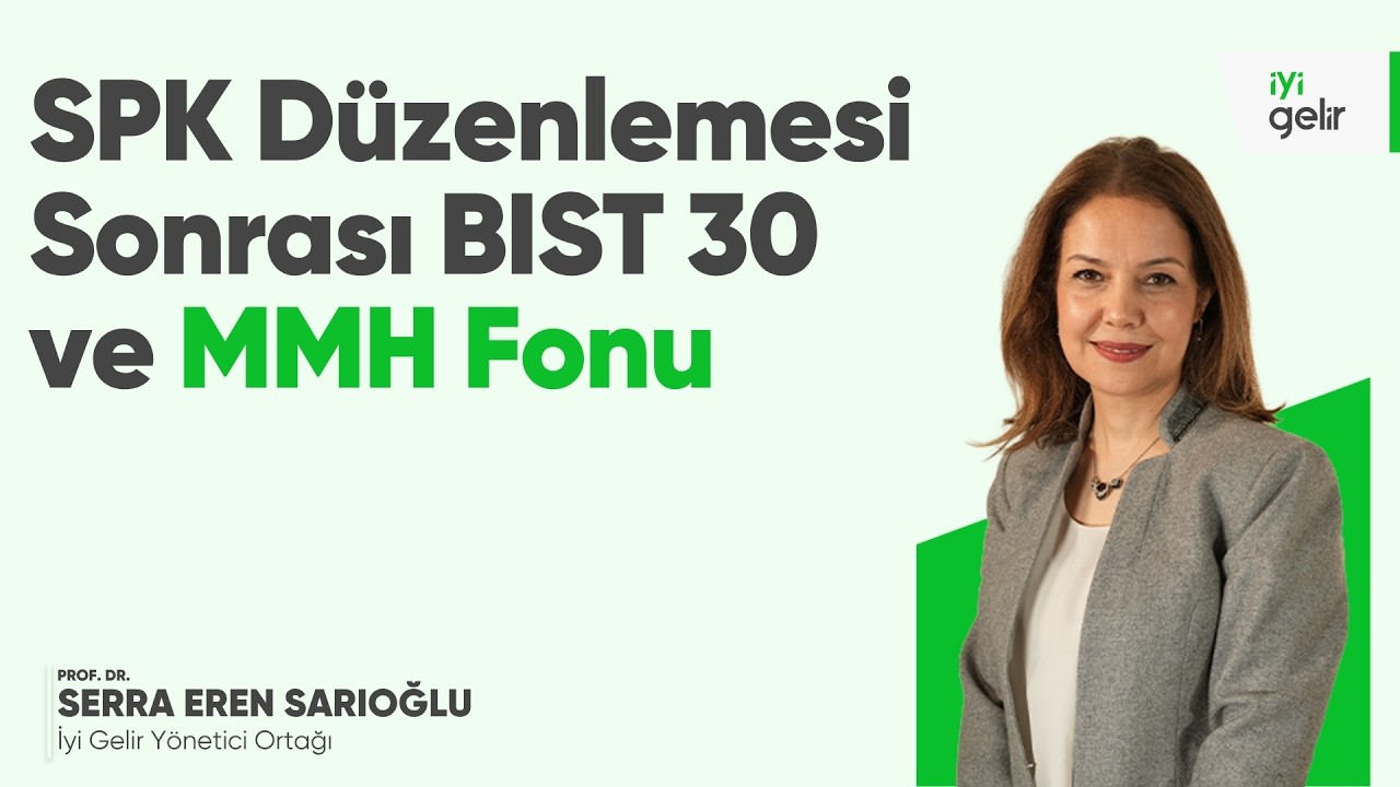 SPK Düzenlemesi Sonrası BIST 30 ve MMH Fonu