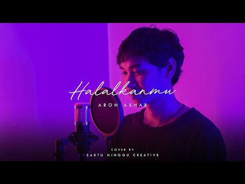 HALALKANMU - ARON ASHAB | COVER BY SABTU MINGGU CREATIVE