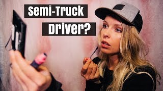 FEMALE TRUCK DRIVER | CAN I DO IT?