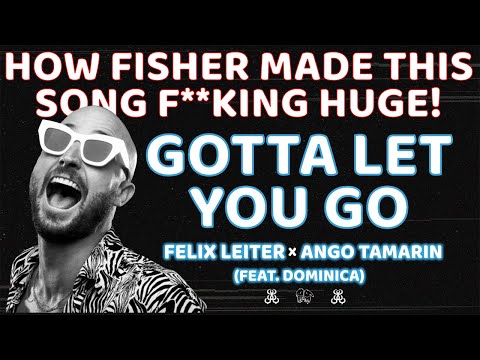 How FISHER Made This Song HUGE! 'Gotta Let You Go - Felix Leiter & Ango Tamarin  (Feat. Dominica)'