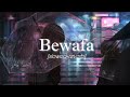 Bewafa | Bilal Saeed | Slowed & Reverb