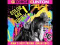 George Clinton  - Man's Best Friend (CMAN Edit)