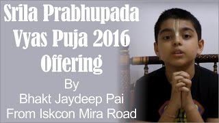 Srila Prabhupada Vyas Puja 2016 offering by Bhakt Jaydeep Pai from ISKCON Mira Road