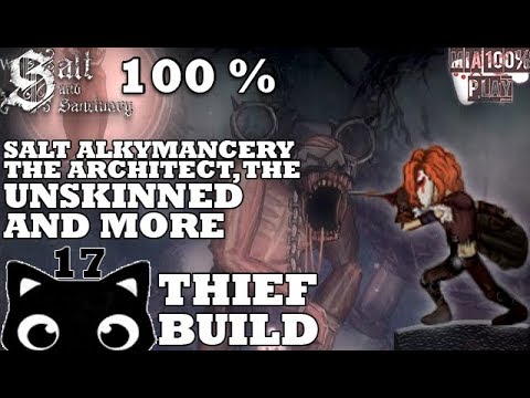 SALT AND SANCTUARY WALKTHROUGH 100% THIEF - 17 - SALT ALKYMANCERY, BOSSES AND MORE