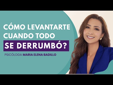 HOW TO GET UP WHEN YOU FEEL LIKE EVERYTHING HAS FALLEN APART | Psychologist Maria Elena Badillo