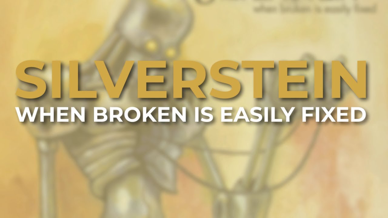 Silverstein - When Broken Is Easily Fixed
